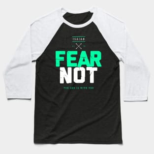 fear not for god is with you Baseball T-Shirt